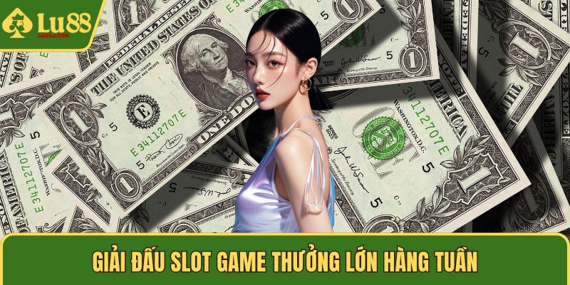 Giải đấu slot game thưởng lớn hàng tuần