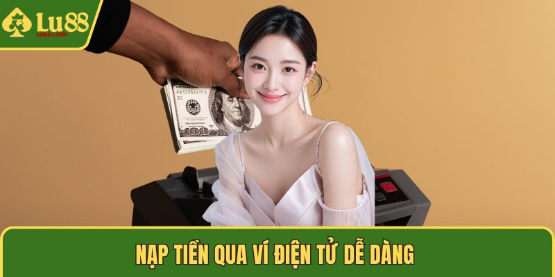 Nạp tiền qua ví điện tử dễ dàng