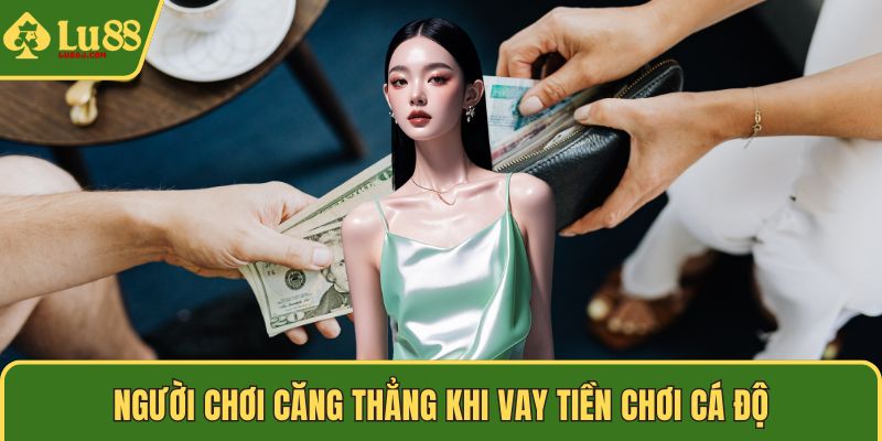 Người chơi căng thẳng khi vay tiền chơi cá độ