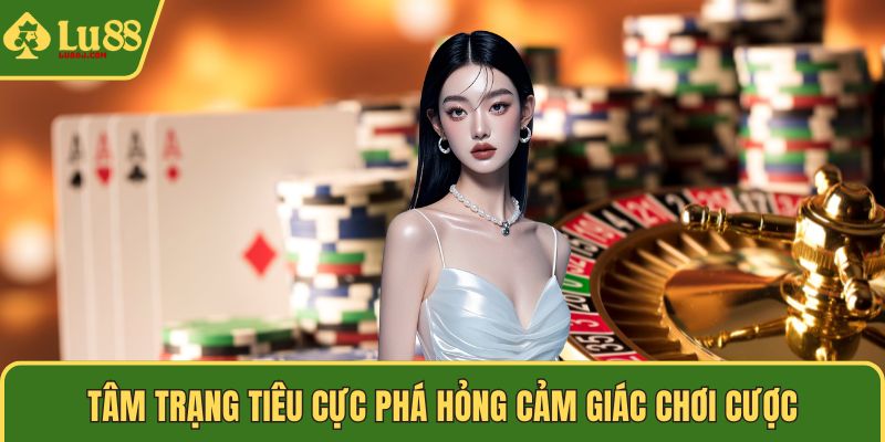 Tâm trạng tiêu cực phá hỏng cảm giác chơi cược