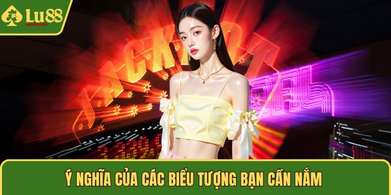 Ý nghĩa của các biểu tượng bạn cần nắm